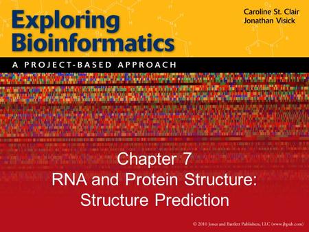 Chapter 7 RNA and Protein Structure: Structure Prediction.