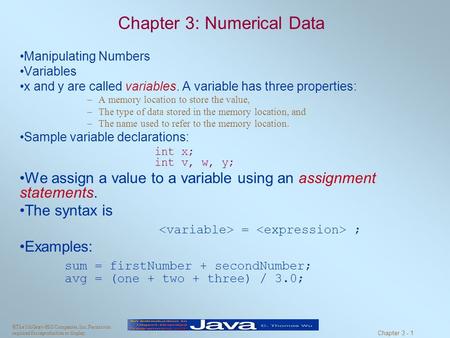 ©The McGraw-Hill Companies, Inc. Permission required for reproduction or display. Chapter 3 - 1 Chapter 3: Numerical Data Manipulating Numbers Variables.