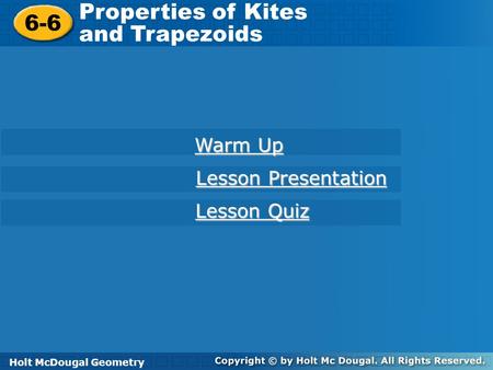 Properties of Kites 6-6 and Trapezoids Warm Up Lesson Presentation