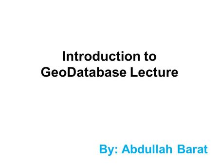 Introduction to GeoDatabase Lecture