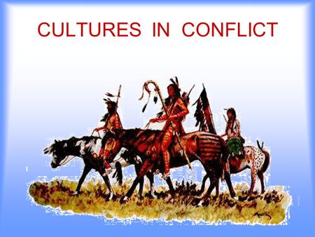 CULTURES IN CONFLICT.