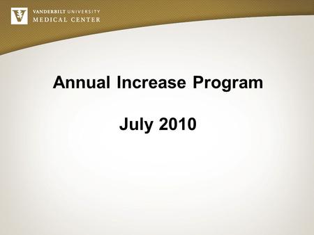 Annual Increase Program July 2010. People Pillar: Compensation Community Survey: Compensation consistency across the organization –Annual Merit Increases.