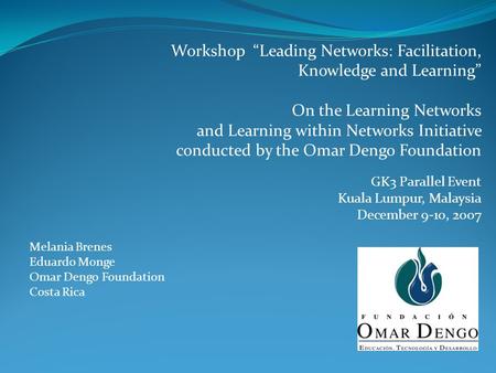 Workshop “Leading Networks: Facilitation, Knowledge and Learning” On the Learning Networks and Learning within Networks Initiative conducted by the Omar.