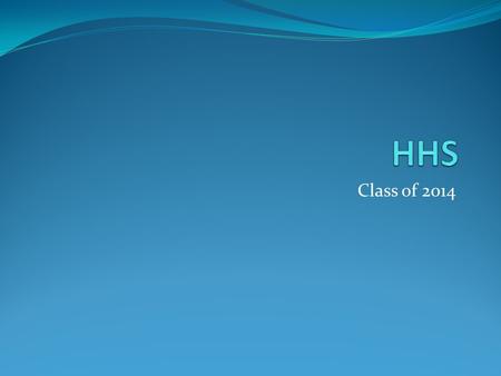 Class of 2014. Graduation Activities May 14 th -16 th Senior Activities May 16 th Class Night May 18 th Baccalaureate May 20-21 Senior Finals May 22-23.