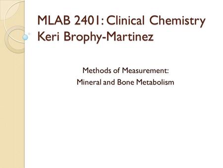 MLAB 2401: Clinical Chemistry Keri Brophy-Martinez