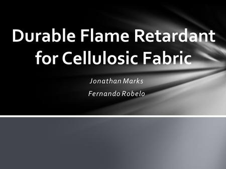 Jonathan Marks Fernando Robelo Durable Flame Retardant for Cellulosic Fabric.