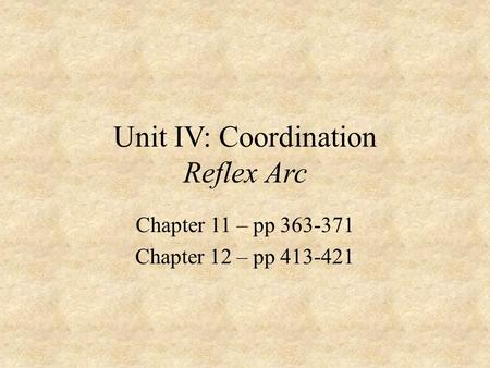 Unit IV: Coordination Reflex Arc