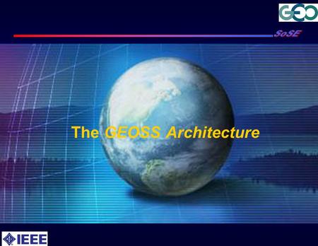 The GEOSS Architecture. 2 Three perceptions of “A System of Systems” A System for Converging Observation Systems Worldwide A System for Integrating Observation,