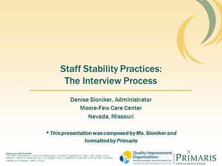 Publication MO-12-24-NH This material was prepared by Primaris, the Medicare Quality Improvement Organization for Missouri, under contract with the Centers.
