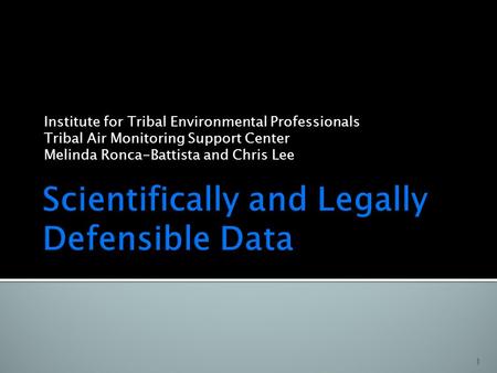 Institute for Tribal Environmental Professionals Tribal Air Monitoring Support Center Melinda Ronca-Battista and Chris Lee 1.