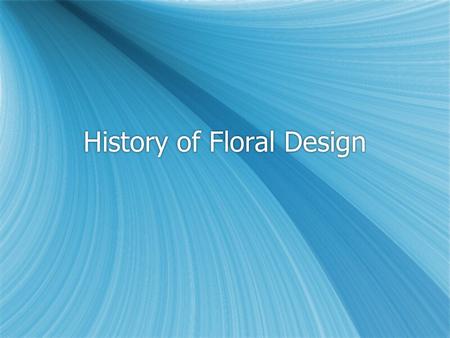 History of Floral Design