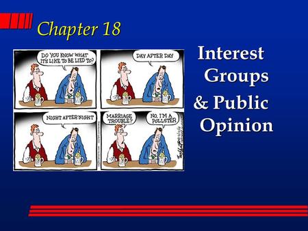 Chapter 18 Interest Groups & Public Opinion. Interest Group Organization A group of people united to promote a special interest. and influence the gov’t.