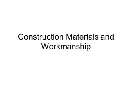 Construction Materials and Workmanship. All workmanship, materials, equipment, and articles incorporated into the work are to be of the best available.