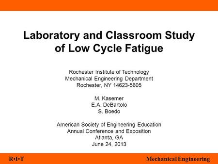 RITMechanical Engineering Laboratory and Classroom Study of Low Cycle Fatigue Rochester Institute of Technology Mechanical Engineering Department Rochester,