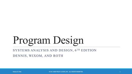 Systems analysis and design, 6th edition Dennis, wixom, and roth