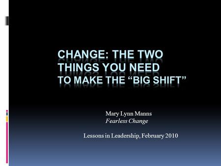 Mary Lynn Manns Fearless Change Lessons in Leadership, February 2010.