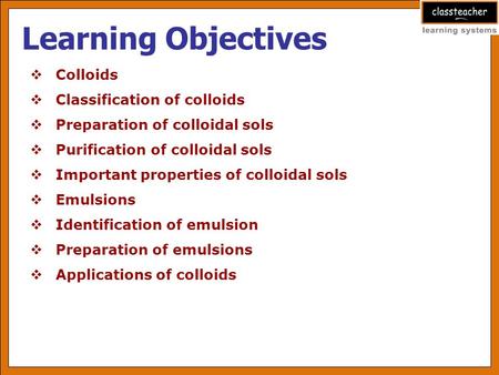 Learning Objectives Colloids Classification of colloids