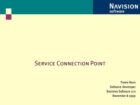 Service Connection Point Troels Ravn Software Developer Navision Software a/s November 8 1999.