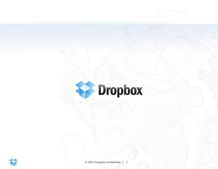 © 2013 Dropbox Confidential |1 2/15/13 Genomic Health and Dropbox.