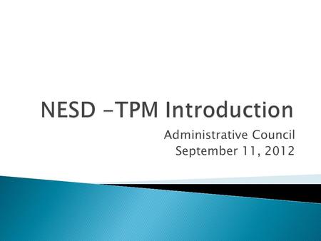 Administrative Council September 11, 2012.  Transition, Planning and Monitoring Software developed by Leadership Services Team.  Customizable software.