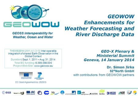 THEME[ENV.2011.4.1.3-1]: Inter-operable integration of shared Earth Observation in the Global Context Duration: Sept. 1, 2011 – Aug. 31, 2014 Total EC.