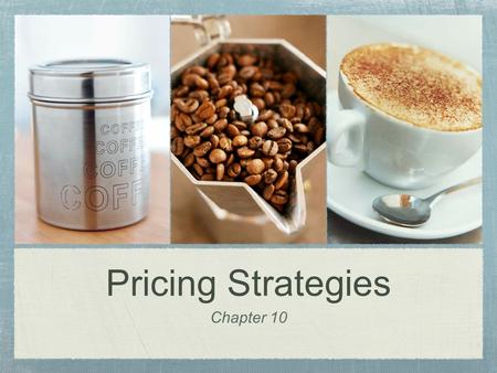 Pricing Strategies Chapter 10.