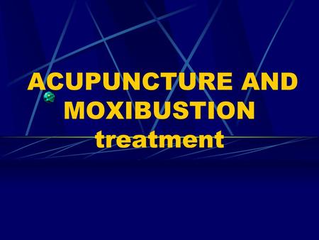 ACUPUNCTURE AND MOXIBUSTION treatment