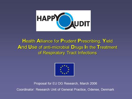 H ealth A lliance for P rudent P rescribing, Y ield And Use of anti-microbial D rugs I n the T reatment of Respiratory Tract Infections Proposal for EU.