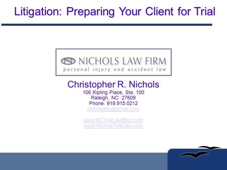 Christopher R. Nichols 106 Kipling Place, Ste. 100 Raleigh, NC 27609 Phone: 919.915.0212