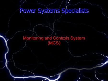 Power Systems Specialists Monitoring and Controls System (MCS)