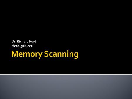 Dr. Richard Ford  Szor 12  Virus Scanners – why they need to scan memory and what issues there are in this area.