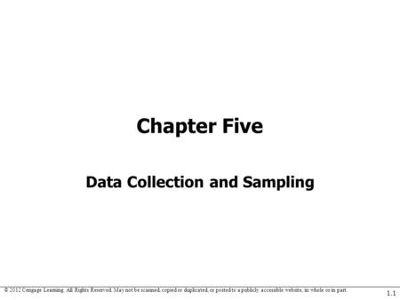 © 2012 Cengage Learning. All Rights Reserved. May not be scanned, copied or duplicated, or posted to a publicly accessible website, in whole or in part.