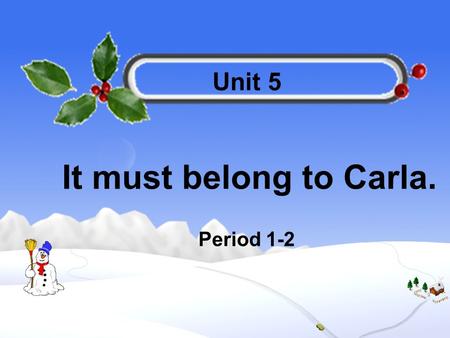 Unit 5 It must belong to Carla. Period 1-2. Write the things you see or you know in the right column in the chart jacket T-shirt shorts shoes CD toy car.