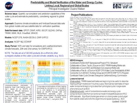 Predictability and Model Verification of the Water and Energy Cycles: Linking Local, Regional and Global Scales Principal Investigator: Duane Waliser Updated: