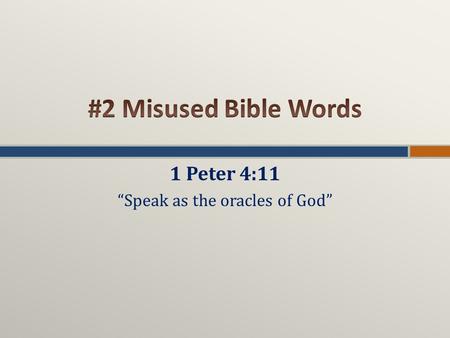 1 Peter 4:11 “Speak as the oracles of God”.  Nehemiah 13:23-24 – language revealed that the Jews had intermarried with gentiles & were failing to keep.