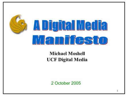 1 2 October 2005 Michael Moshell UCF Digital Media.