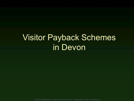 Deirdre Makepeace © Devon Council Council, Sustainable Tourism Programme Visitor Payback Schemes in Devon.