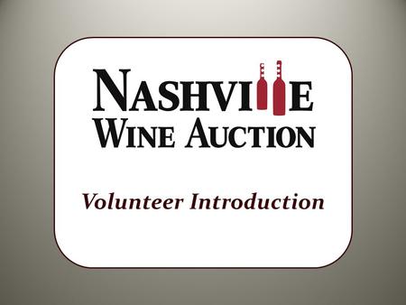 Volunteer Introduction. Nashville Wine Auction’s mission is to unite the wine community to fund the fight against cancer. Since 1980, Nashville Wine Auction.