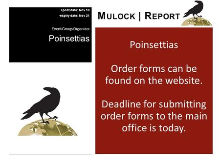 Poinsettias Order forms can be found on the website. Deadline for submitting order forms to the main office is today. M ULOCK | R EPORT +post date: Nov.