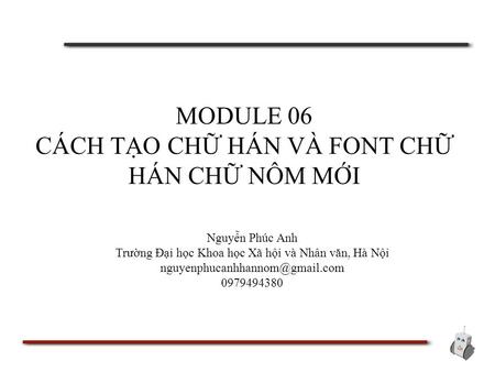 MODULE 06 CÁCH TẠO CHỮ HÁN VÀ FONT CHỮ HÁN CHỮ NÔM MỚI