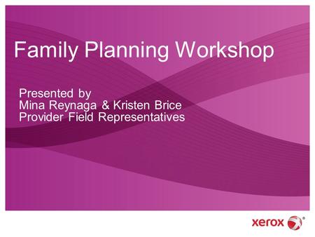 Family Planning Workshop Presented by Mina Reynaga & Kristen Brice Provider Field Representatives.