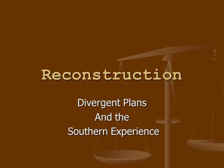 Reconstruction Divergent Plans And the Southern Experience Southern Experience.