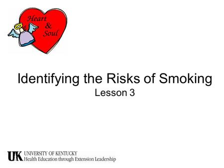 Identifying the Risks of Smoking Lesson 3. Truth #1 Tobacco is as much a part of Kentucky’s culture as Bourbon and Horseracing.