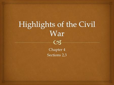 Chapter 4 Sections 2,3.  North vs. South North’s strengths  More resources-guns, weapons,ships  More railroads  Larger population (immigrants flooding.