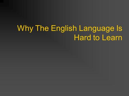 Why The English Language Is Hard to Learn. The bandage was wound around the wound. The farm was used to produce produce. The dump was so full it had to.