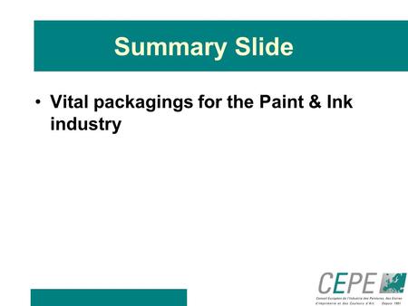 Summary Slide Vital packagings for the Paint & Ink industry.