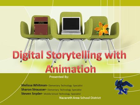 Presented By: Melissa Whitman- Elementary Technology Specialist Sharon Strausser- Elementary Technology Specialist Steven Snyder- Middle School Technology.