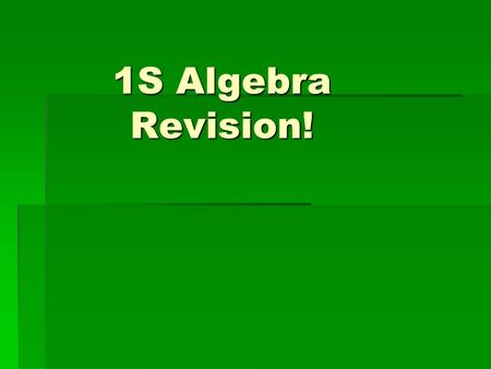 1S Algebra Revision! $100 $200 $300 $400 $500 $100 $200 $300 $400 $500 $100 $200 $300 $400 $500 $100 $200 $300 $400 $500 $100 $200 $300 $400.