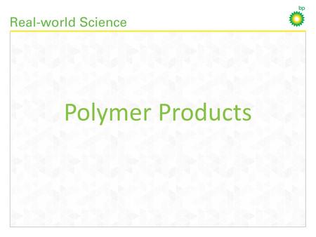 Polymer Products.