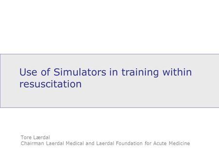 Use of Simulators in training within resuscitation